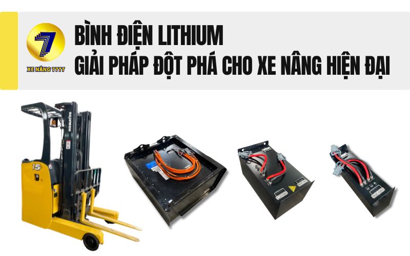 BÌNH ĐIỆN LITHIUM - GIẢI PHÁP ĐỘT PHÁ CHO XE NÂNG HIỆN ĐẠI