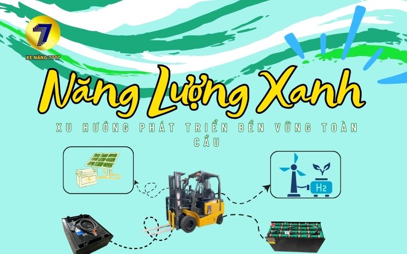 CÁC NGUỒN NĂNG LƯỢNG TRONG NGÀNH XE NÂNG TRÊN THẾ GIỚI - XU HƯỚNG PHÁT TRIỂN BỀN VỮNG TOÀN CẦU