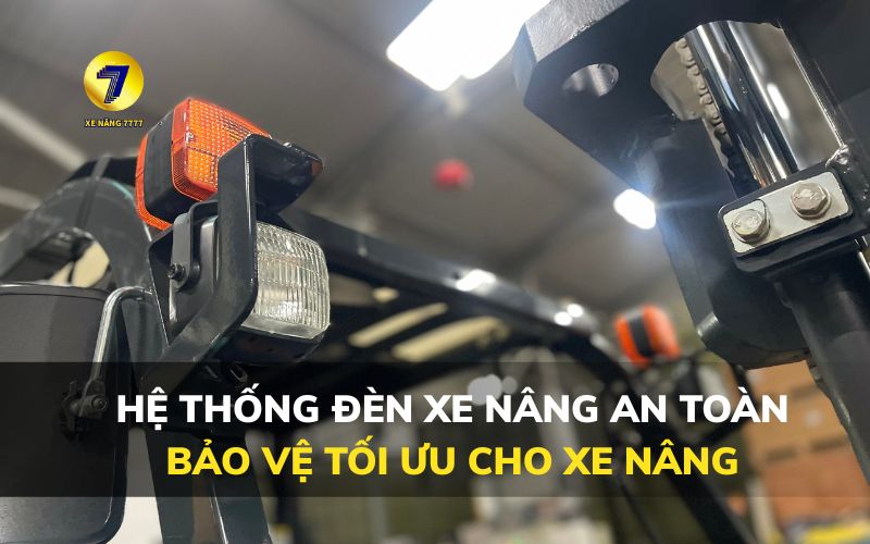 HỆ THỐNG ĐÈN XE NÂNG AN TOÀN – BẢO VỆ TỐI ƯU CHO XE NÂNG