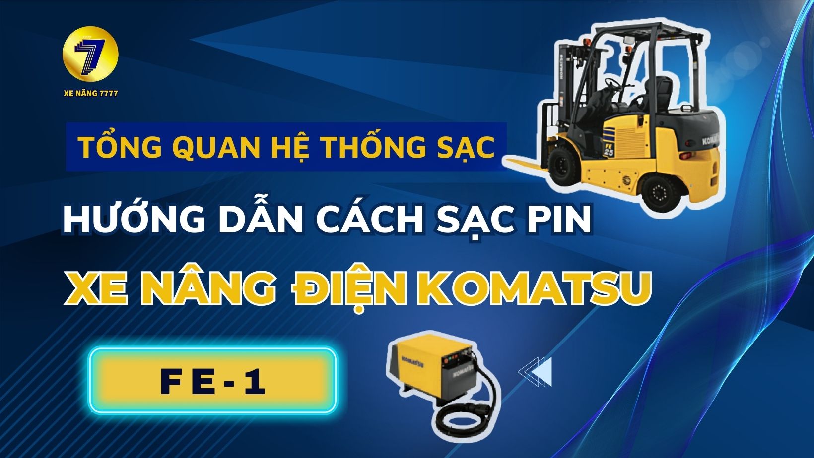 HƯỚNG DẪN SẠC PIN CHO XE NÂNG ĐIỆN FE CỰC CHI TIẾT 