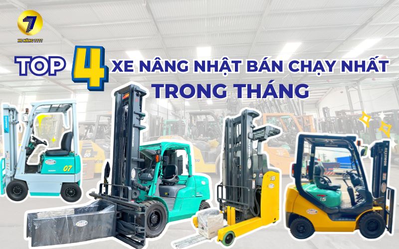 TOP 4 XE NÂNG NHẬT BÁN CHẠY TRONG THÁNG