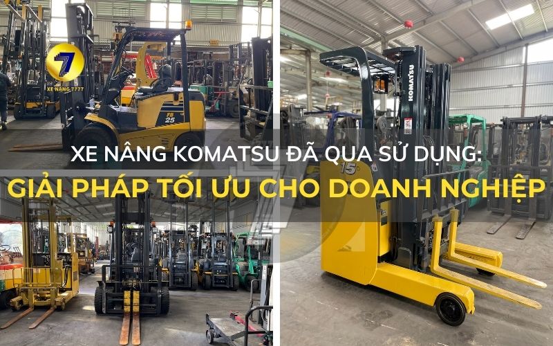 VÌ SAO XE NÂNG ĐIỆN KOMATSU ĐƯỢC ƯA CHUỘNG ??