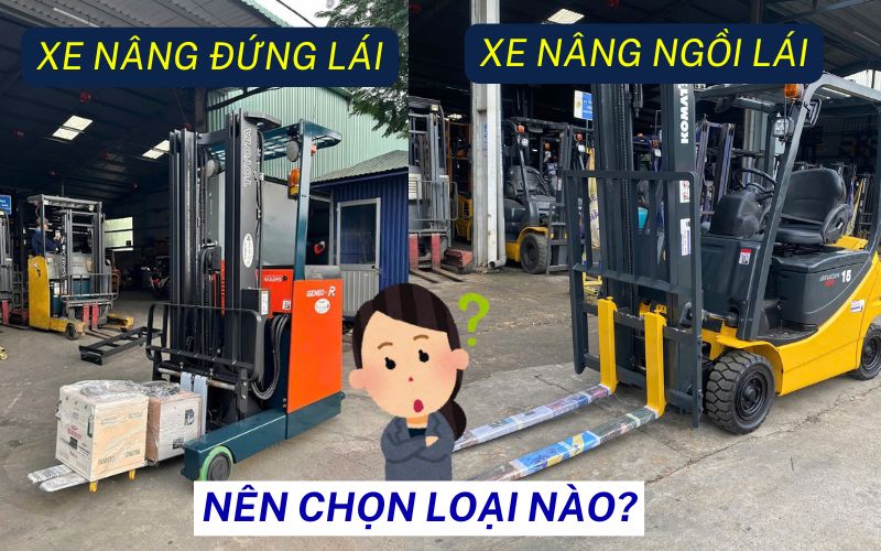 XE NÂNG ĐỨNG LÁI VÀ XE NÂNG NGỒI LÁI: NÊN CHỌN LOẠI NÀO? QUYẾT ĐỊNH DỰA TRÊN NHU CẦU SỬ DỤNG VÀ MÔI TRƯỜNG LÀM VIỆC