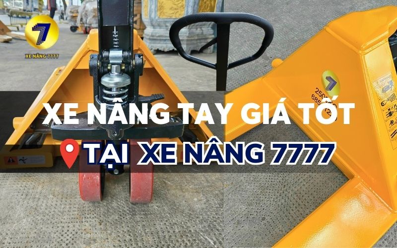 XE NÂNG TAY GIÁ TỐT TẠI XE NÂNG 7777