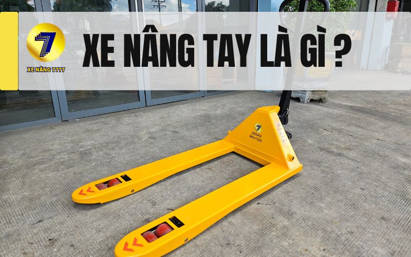 XE NÂNG TAY - TRỢ THỦ ĐẮC LỰC TRONG KHO HÀNG